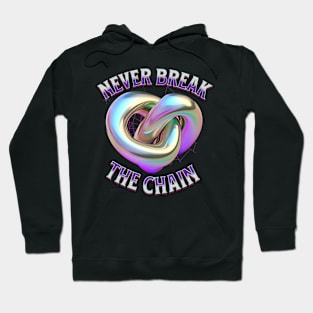 Never Break The Chain Hoodie